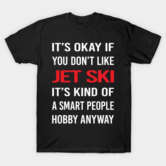 Smart People Hobby Jet Ski T-Shirt by relativeshrimp